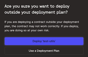 Confirmation to deploy outside of deployment plan